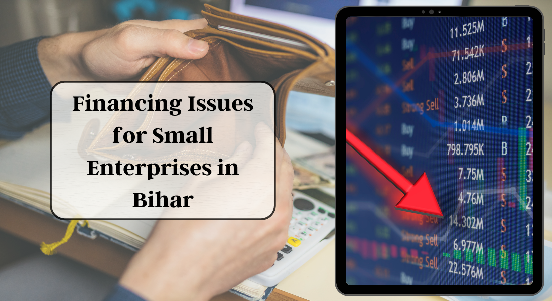 Financing Issues for Small Enterprises in Bihar