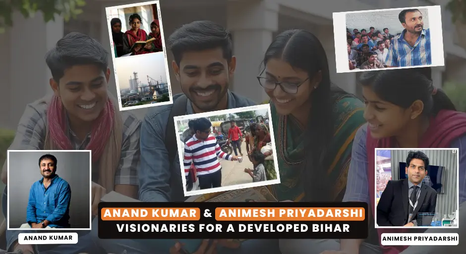 Anand Kumar & Animesh Priyadarshi: Visionaries for a Developed Bihar