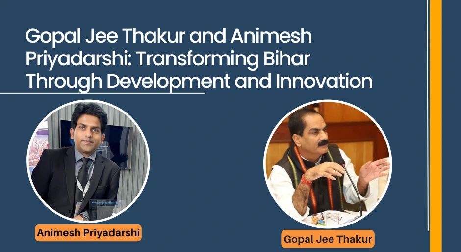 gopal-jee-thakur-animesh-priyadarshi-for-bihar-development